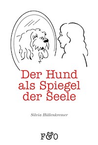 Der Hund als Spiegel der Seele - Silvia Hüllenkremer - ebook