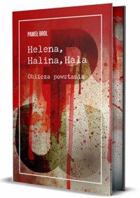 Helena, Halina, Hala. Oblicza powstania (barwione brzegi) - Paweł Brol - książka
