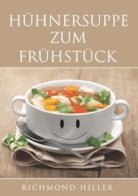 Hühnersuppe zum Frühstück - Richmond Hiller - ebook