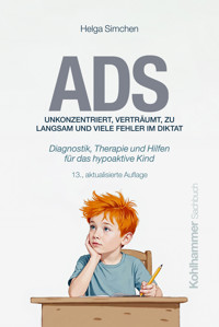 ADS. Unkonzentriert, verträumt, zu langsam und viele Fehler im Diktat - Helga Simchen - ebook