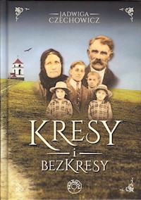 Kresy i bezkresy - Jadwiga Czechowicz - ebook + książka