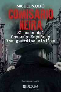 Comisario Neira. El caso del Comando España y los guardias civiles - Miguel Moltó - ebook