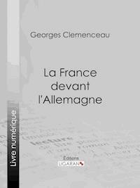 La France devant l'Allemagne - Georges Clemenceau - ebook