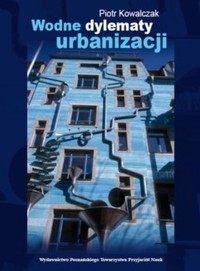 Wodne dylematy urbanizacji - Kowalczak Piotr - książka