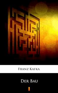 Der Bau - Franz Kafka - ebook
