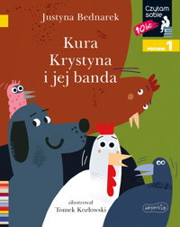 Kura Krystyna i jej banda. Czytam sobie. Poziom 1 - Justyna Bednarek - książka