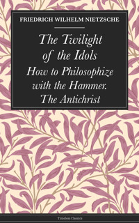 The Twilight of the Idols - Nietzsche Friedrich Wilhelm - ebook