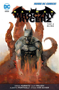 Batman – Mroczny Rycerz. Glina. Tom 4 - Gregg Hurwitz - książka