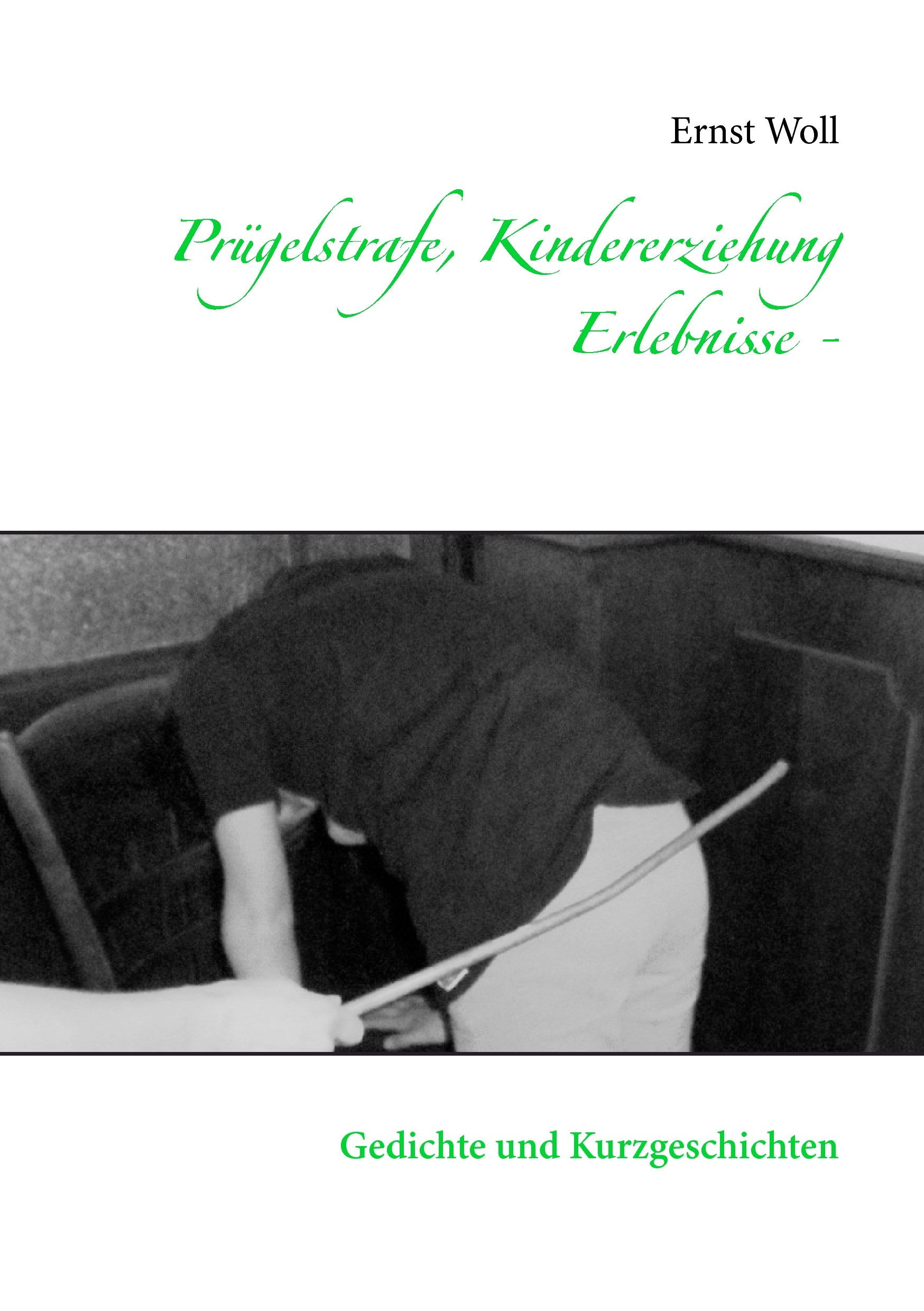 Prügelstrafe, Kindererziehung - Erlebnisse -