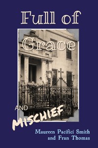 Full of Grace and Mischief - Maureen Pacifici Smith - ebook