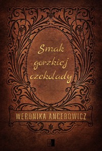 Smak gorzkiej czekolady - Weronika Ancerowicz - ebook + audiobook + książka