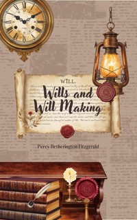 Wills and Will Making - Percy Hetherington Fitzgerald - ebook