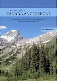 Vivre et travailler au Canada anglophone - Mickaël Arcos - ebook