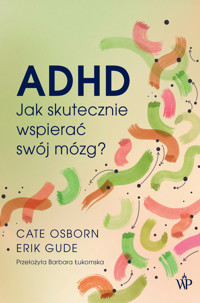 ADHD. Jak skutecznie wspierać swój mózg? - Cate Osborn, Eric Gude - książka