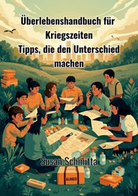 Überlebenshandbuch für Kriegszeiten - Susan Schmitta - ebook