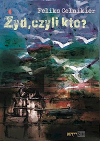 Żyd, czyli kto? - Celnikier Feliks - książka