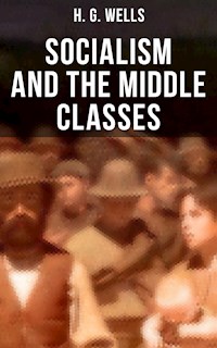 H. G. Wells: Socialism and the Middle Classes - H G Wells - ebook