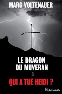 Le Dragon du Muveran - Qui a tué Heidi ? - Marc Voltenauer - ebook