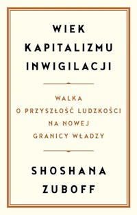 Wiek kapitalizmu inwigilacji - Zuboff Shoshana - książka