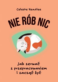 Nie rób nic - Headlee Celeste - książka