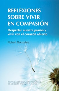 Reflexiones sobre vivir en compasión - Robert Gonzales - ebook