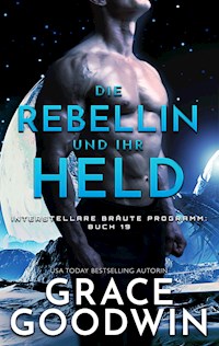 Die Rebellin und ihr Held - Grace Goodwin - ebook