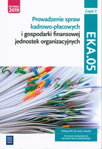 Prowadzenie spraw kadrowo-płacowych i gospodarki finansowej jednostek organizacyjnych Kwalifikacja EKA.05 Część 2 - Dębski Damian, Dębski Paweł - książka