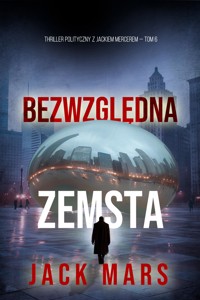 Bezwzględna zemsta (Thriller polityczny z Jackiem Mercerem — Tom 6) - Jack Mars - ebook