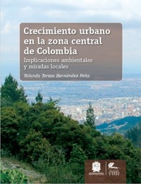Crecimiento urbano en la zona central de Colombia - Yolanda Teresa Hernández Peña - ebook