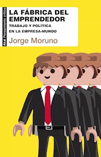 La fábrica del emprendedor - Jorge Moruno Danzi - ebook