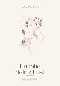 Entfalte deine Lust - Claudia Janu - ebook