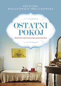 Ostatni pokój - Wasilkowska-Frelichowska Krystyna - ebook + książka