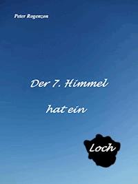 Der 7. Himmel hat ein Loch - Peter Rogenzon - ebook