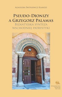 Pseudo-Dionizy a Grzegorz Palamas - Świtkiewicz-Blandzi Agnieszka - książka