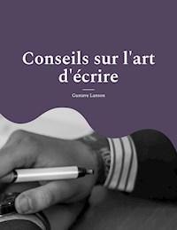 Conseils sur l'art d'écrire - Gustave Lanson - ebook