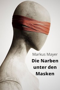 Die Narben unter den Masken - Markus Mayer - ebook