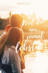 Weil du nur einmal lebst - Marina Selle - ebook