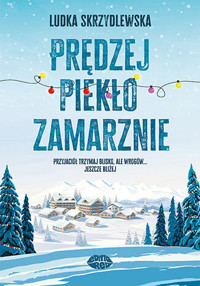 Prędzej piekło zamarznie - Ludka Skrzydlewska - ebook + audiobook + książka