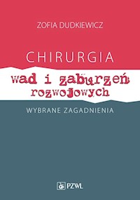 Chirurgia wad i zaburzeń rozwojowych Wybrane zagadnienia - Dudkiewicz Zofia - książka