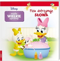 Disney Małe Wielkie Sprawy Fizia Dotrzymuje Słowa -  - książka