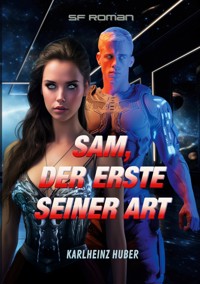 Sam, der Erste seiner Art - Karlheinz Huber - ebook