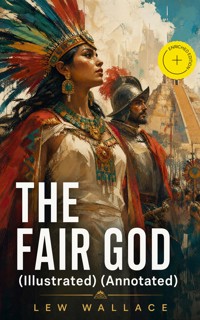 THE FAIR GOD (Illustrated) (Annotated) - Lew Wallace - ebook