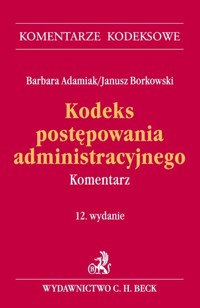 Kodeks postępowania administracyjnego Komentarz - Adamiak Barbara, Borkowski Janusz - książka