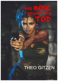 DAS BÖSE BRINGT DEN TOD - Theo Gitzen - ebook