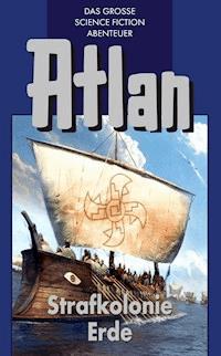 Atlan 5: Strafkolonie Erde (Blauband) - Hans Kneifel - ebook