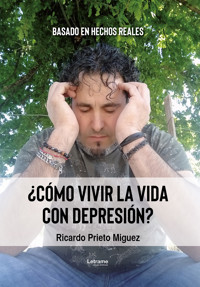 ¿Cómo vivir la vida con depresión? - Ricardo Prieto Miguez - ebook