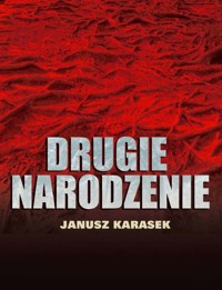 Drugie narodzenie - Karasek Janusz - książka