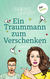 Ein Traummann zum Verschenken - oder: Geheimnummer - Sabine Leipert - ebook