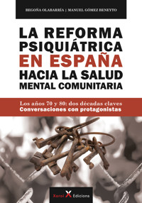 La Reforma Psiquiátrica en España hacia la Salud Mental Comunitaria - Begoña Olabarría - ebook