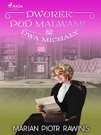 Dworek pod Malwami 62 - Dwa Michały - Marian Piotr Rawinis - ebook